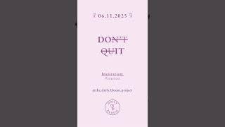 06.11 - Do It. Don’t quit. #inspiration #dailyshorts #dailybloom #bloom #motivation #kind #courage