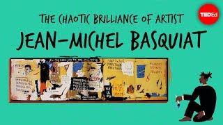 The chaotic brilliance of artist Jean-Michel Basquiat - Jordana Moore Saggese