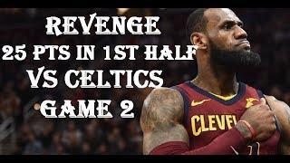 REVENGE LeBron James 25 Pts 7 Ast in 1st Half vs Celtics GAME 2