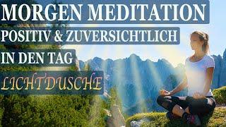 Morgen Meditation ️ Energiefeld reinigen & positive Energie schöpfen ️ Lichtdusche & Affirmationen