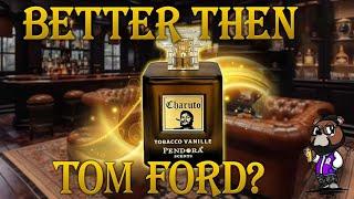 Better Than Tom Ford? Charuto Tobacco Vanille ! You Might Be Surprised!