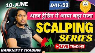 10th-June | Live Scalping Trading | BankNifty Intraday Option Trading | Day:52,Live Trading