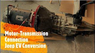 Electric motor to transmission connection! (Jeep EV Conversion)