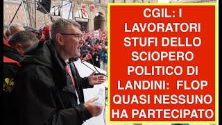 CGIL: I LAVORATORI STUFI DELLO SCIOPERO POLITICO DI LANDINI:  FLOP QUASI NESSUNO HA PARTECIPATO