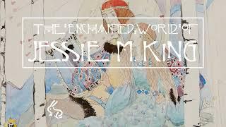 The Enchanted World of Jessie M. King