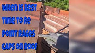 when is best time to re point rages caps on roof