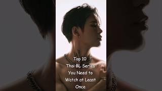 Top 10 Thai BL Series You Need to Watch at Least Once #blrama #blseriestowatch #blseries #bldramas