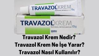 Travazol Krem Nedir? Travazol Krem Ne İşe Yarar? Travazol Nasıl Kullanılır?