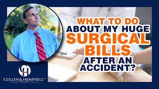 What To Do About Huge Surgical Bills After A FL Car Crash