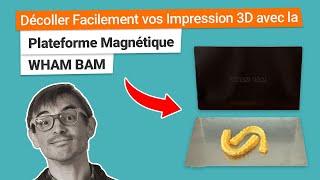 Plateforme Magnétique WHAM BAM : Décoller en toute Simplicité vos Impressions 3D !