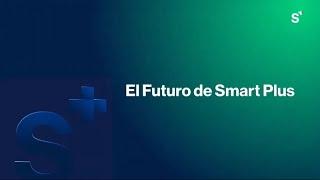 El futuro de Smart Plus | Ernesto Reséndiz