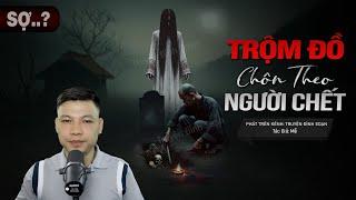 Truyện Ma: TRỘM ĐỒ CHÔN THEO NGƯỜI CHẾT - Chuyện ma Đình Soạn diễn đọc RỢN NHẤT 2024