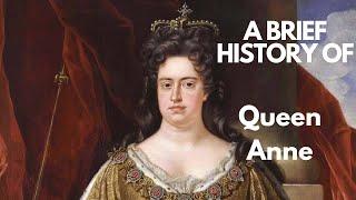 A Brief History of Queen Anne, 1702-1714