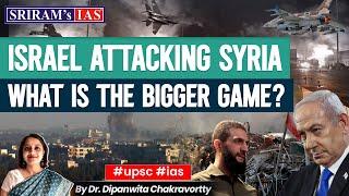 Why Israel Targeted Syria ? What's the Bigger Game? | Key Insights for UPSC | SRIRAM's IAS