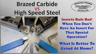 Brazed Carbide vs. High Speed Steel -Inserts Rule But- What's Better When You Don't Have An Insert?