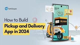 How to Build Pickup and Delivery App in 2024 | OnDemand Pickup and Delivery App Development Company