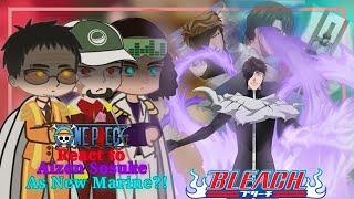 Marines React to Aizen as New Marine ?!...|| Watch in 2x || One Piece x Bleach Reaction || React to