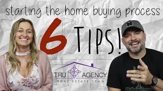 6 TIPS FOR STARTING THE HOME BUYING PROCESS / Tru Agency Tips