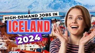 Expert Tips: Navigating the 24 In-Demand Jobs in Iceland 2024!