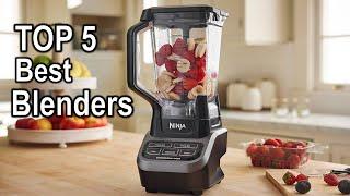 Best Blenders in [2025 ] - Top 5 Best Blenders Reviews and Buying Guide