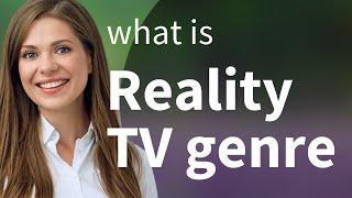 Exploring the Fascinating World of Reality TV Genre