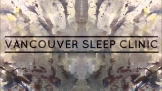 Vancouver Sleep Clinic - Vapour (Official Audio)