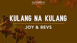 Joy & Bevs - Kulang Na Kulang (Official Lyric Video)