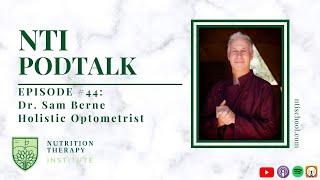 NTI PodTalk #44: Dr. Sam Berne, Holistic Optometrist