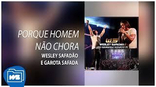 Wesley Safadão e Garota Safada - Porque Homem Não Chora [Ao Vivo - São Raimundo Nonato - 28.08.2014]