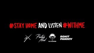 #StayHome and Listen #WithMe - Erratiks, DJ Swing, Rohit Pandey, Pratap Noel