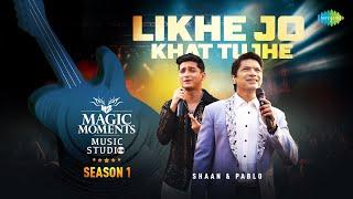 Likhe Jo Khat Tujhe | Shaan | Pablo | Magic Moments Music Studio Season 1