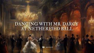 pov: you're dancing with mr. darcy at netherfield ball (pride & prejudice playlist)