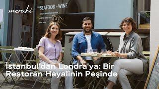 İstanbul'dan Londra'ya: Bir Restoran Hayalinin İzinde #Meraki