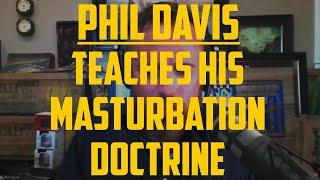 Phil Davis Masturbation Doctrine