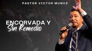 ENCORVADA Y SIN REMEDIO: PASTOR VICTOR MUNOZ