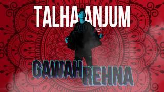 02. Gawah Rehna x Talha Anjum (Prod by Umair Khan)