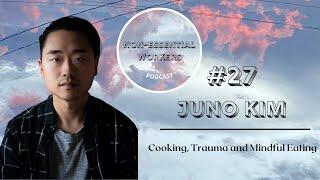 27. Juno Kim: Cooking, Trauma and Mindful Eating