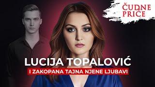 ČUDNE PRIČE 255 - LUCIJA TOPALOVIĆ i zakopana tajna njene ljubavi‼️