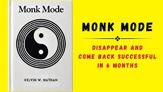 Monk Mode: Disappear and Come Back Successful in 6 Months (Audiobook)