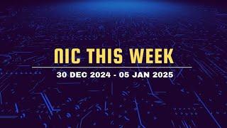 NIC This Week (30 Dec 2024 - 05 Jan 2025)