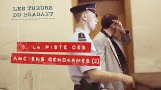 Les Tueurs du Brabant : La piste des anciens gendarmes - partie 2 (6/8)