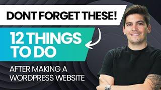 ⭐ 12 Most Important Things You Need to Do After Installing WordPress and Building Your Website