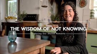 NOT KNOWING is WISDOM