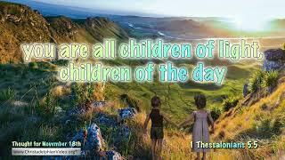 Thought for November 18th "Children of the day"  1 Thessalonians 5:5