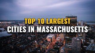 Top 10 Largest Cities in Massachusetts 2023