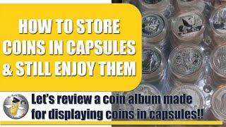 How to Store Coins in Capsules and Still Be Able to Enjoy Looking at Them!!