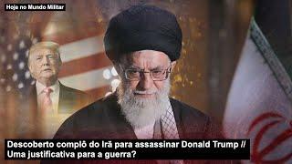 Descoberto complô do Irã para assassinar Donald Trump – Uma justificativa para a guerra?