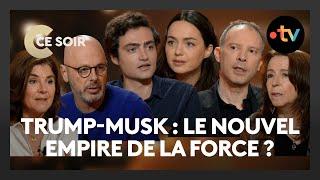 Trump-Musk Le nouvel empire de la force ? - C Ce soir du 9 janvier 2025