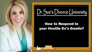 How to Respond to your Hostile Ex's Emails?| Dr. Sue Cornbluth