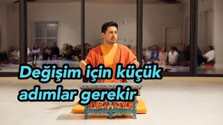 Satsang - Değişim Küçük Adımların Eseridir